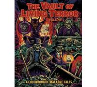 The Vault of Living Terror - Vol. 1: An Adult Horror Coloring Experience