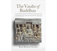 The Vaults of Buddhas: Prototantric Preachers and Rituals of Represencing in the Great Lamp of the Dharma Dh¿ra¿¿ Scripture