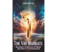 THE VAV MANDATE: Becoming A Connector of Heaven and Earth in the Kingdom Era