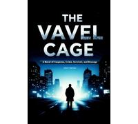 The Vavel Cage: A Novel of Suspense, Crime, Survival, and Revenge