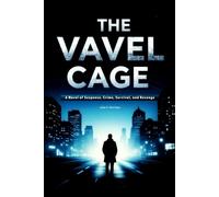 The Vavel Cage: A Novel of Suspense, Crime, Survival, and Revenge