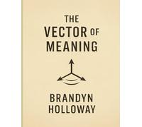 The Vector of Meaning: A Ritual Workbook for Direction, Discipline, and Rebuilding From the Middle