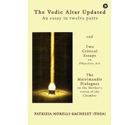The Vedic Altar Updated: An Essay in Twelve Parts