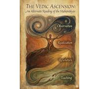 The Vedic Ascension: An Alternate Reading of the Mahavakyas