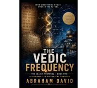 THE VEDIC FREQUENCY: A Scientific & Historical Thriller: 2 (THE ADAMIC PROTOCOL)