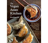 The Vegan Asian Kitchen: 100+ Plant-Based Recipes Inspired by Malaysia, China, Thailand, and Beyond