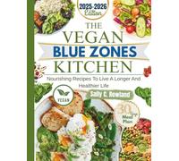 THE VEGAN BLUE ZONE KITCHEN: Nourishing recipes to live a longer and Healthier Life. (THE VEGAN BLUE ZONE KITCHEN "Nourishing recipes to live a longer and Healthier Life". Book 1)