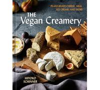 The Vegan Creamery: Plant-Based Cheese, Milk, Ice Cream, and More ((A Cookbook))