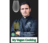 The Vegan Italian Kitchen: Authentic Plant-Based Recipes by Chef Boris Scafati: Easy Vegan Recipes for Beginners, Healthy Italian Meals, Plant-Based Cooking and Everyday Family Dinners