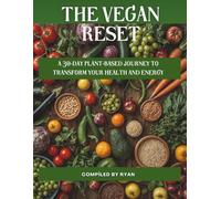 The Vegan Reset: 30-Day Plant-Based Tracker: A Guided Planner for Nutrition, Goals & Self-Tracking