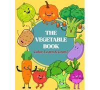The Vegetable Book - Color, Learn & Grow: Fun and Easy Vegetable Coloring Book for Pre-Schooler and Kids
