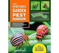 The Vegetable Garden Pest Handbook: Identify and Solve Common Pest Problems on Edible Plants - All Natural Solutions!