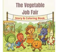 The Vegetable Job Fair: A Story and Coloring Adventure Book for Adults and Kids , Bold and Easy, Simple and Big Designs for Relaxation Featuring Vegetable
