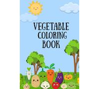 The Vegetable Lover Coloring Book: A Vegetable Garden Coloring Book for Kids