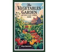 THE VEGETABLES GARDEN AND EDIBLE PLANT FARMING GUIDE
