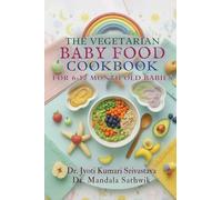 The Vegetarian Baby Food Cookbook For 6 to 12 Month Old Babies