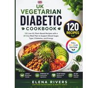 The Vegetarian Diabetic Cookbook UK Edition: Low-GI Plant Based Recipes with Meal Plan to Support Blood Sugar, Type 2 Diabetes, and Energy