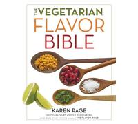 The Vegetarian Flavor Bible /anglais: The Essential Guide to Culinary Creativity with Vegetables, Fruits, Grains, Legumes, Nuts, Seeds, and More, Based on the Wisdom of Leading American Chefs