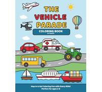 The Vehicle Parade Coloring Book for Kids: 30 Awesome Vehicle Pages to Color - Coloring Fun with Every Ride for Toddlers & Kids Ages 2-8