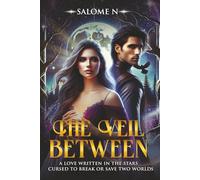 The Veil Between: A love written in the stars-cursed to break or save two worlds.