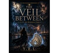 The Veil Between: City of Hidden Fire: 1 (The Milchamah Chronicles)