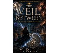 The Veil Between: City of Hidden Fire (The Milchamah Chronicles)