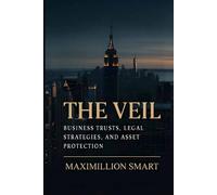 The Veil: Business Trusts, Legal Strategies, And Asset Protection