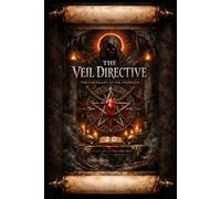 THE VEIL DIRECTIVE: The Covenant of the Thirteen (The Lucidian Library)