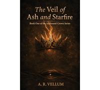 The Veil of Ash and Starfire: Book One of the Ashbound Crown Series