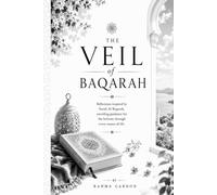 The Veil of Baqarah: Reflections inspired by Surah Al Baqarah, unveiling guidance for the believer through every season of life.
