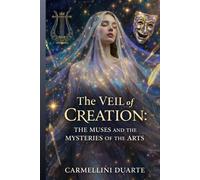 The Veil of Creation: The Muses and the Mysteries of the Arts (Mitologias do Mundo: As Histórias que Moldaram a Humanidade)