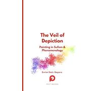 The Veil of Depiction: Painting in Sufism and Phenomenology (Halman Library)
