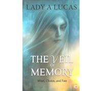 The Veil of Memory: Mind, Choice, and Fate: 1