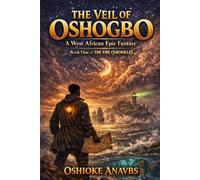 THE VEIL OF OSHOGBO: A West African Epic Fantasy (THE FIRE CHRONICLES)