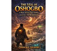 THE VEIL OF OSHOGBO: A West African Epic Fantasy (THE FIRE CHRONICLES)