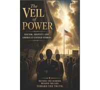 The Veil of Power: Racism, Identity and America’s Untold Stories