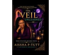 The Veil Unleashed: When Intuition Becomes Truth