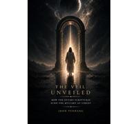 The Veil Unveiled: How the Entire Scriptures Echo the Mystery of Christ through Pure Logic and Quantum Science