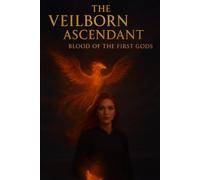 The Veilborn Ascendant: Blood of the First Gods