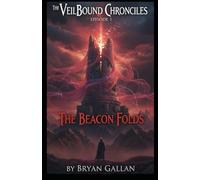 The Veilbound Chronicles: Episode 1 The Beacon Folds