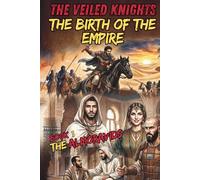 The Veiled Knights | The Birth of the Empire: The Almoravids Series - Book 1 | Moroccan History Collection (The Almoravids Series | Moroccan History Collection for Young Readers)