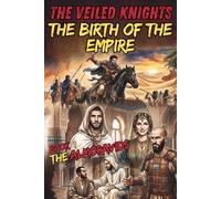 The Veiled Knights | The Birth of the Empire: The Almoravids Series - Book 1 | Moroccan History Collection (The Almoravids Series | Moroccan History Collection for Young Readers)