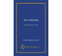 The veiled lady: and other men and women