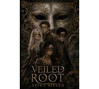 The Veiled Root: Book Three of The Blood Archivist Series