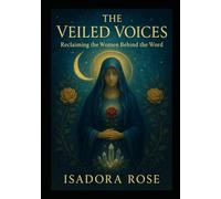 The Veiled Voices: Reclaiming the Women Behind the Word