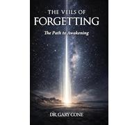 The Veils of Forgetting: A Path to Awakening