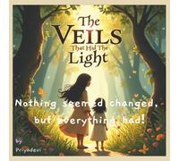 The Veils That Hid The Light: Nothing seemed changed, but everything had!: 1 (priyabooks)
