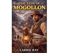 The Vein of Mogollon: 3 (The Ghost Town Savior)