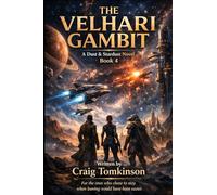 THE VELHARI GAMBIT - A Dust & Stardust Novel Book 4: For the ones who chose to stay when leaving would have been easier.