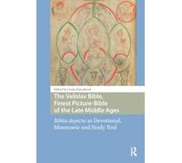 The Velislav Bible, Finest Picture-Bible of the Late Middle Ages: Biblia depicta as Devotional, Mnemonic and Study Tool (Central European Medieval Studies)